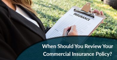 When Should You Review Your Commercial Insurance Policy?