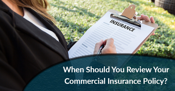When Should You Review Your Commercial Insurance Policy?
