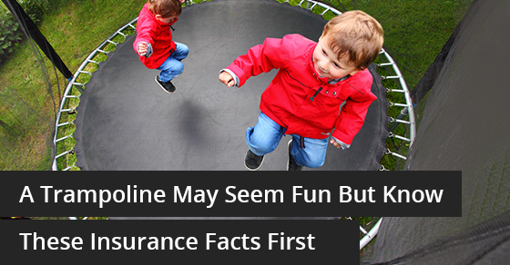 A Trampoline May Seem Fun But Know These Insurance Facts First