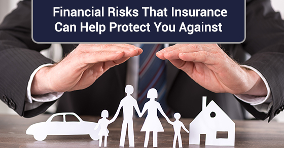 Financial Risks That Insurance Can Help Protect You Against