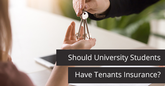 Should University Students Have Tenants Insurance?