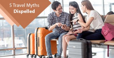 5 Travel Myths Dispelled