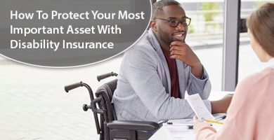 How To Protect Your Most Important Asset With Disability Insurance