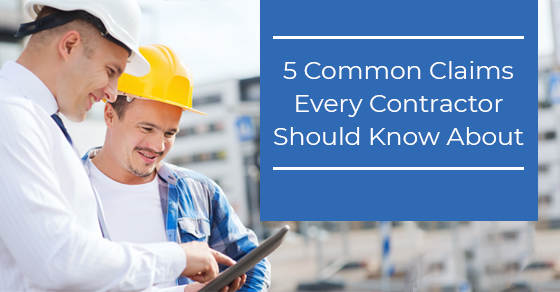 Common Claims Every Contractor Should Know About