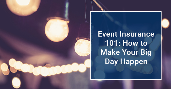 Event Insurance 101: How to Make Your Big Day Happen