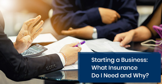 What insurance do one need while starting a business and why?