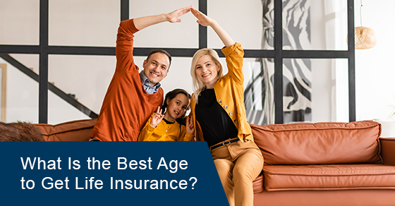 What is the best age to get life insurance?