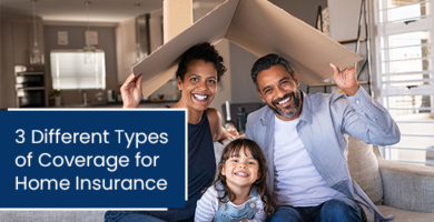 3 different types of coverage for home insurance