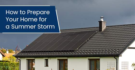 How to prepare your home for a summer storm