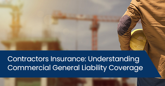 Contractors insurance: Understanding commercial general liability coverage
